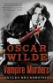 [The Oscar Wilde Murder Mysteries 04] • Oscar Wilde and the Vampire Murders